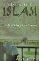 Globalised Islam: The Search For A New Ummah