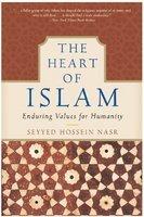 The Heart Of Islam: Enduring Values For Humanity