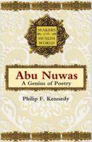 Makers Of The Muslim World: Abu Nuwas (A Genius Of Poetry)