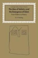 The Idea Of Idolatry And The Emergence Of Islam: From Polemic To History