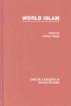World Islam: Critical Concepts In Islamic Studies 4 Vol Set