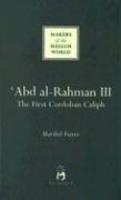 Abd Al-Rahmann III: The First Cordoban Caliph