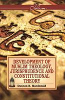 Development Of Muslim Theology, Jurisprudence And Constitutional Theory Development Of Muslim Theology, Jurisprudence And Constitutional Theory