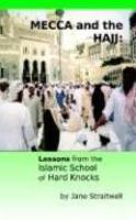 Mecca And The Hajj: Lessons From The Islamic School Of Hard Knocks Mecca And The Hajj: Lessons From The Islamic School Of Hard Knocks