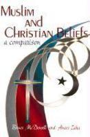Muslim And Christian Beliefs: A Comparison Muslim And Christian Beliefs: A Comparison