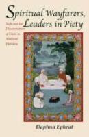 Spiritual Wayfarers, Leaders In Piety: Sufis And The Dissemination Of Islam In Medieval Palestine Spiritual Wayfarers, Leaders In Piety: Sufis And The Dissemination Of Islam In Medieval Palestine
