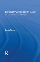 Spiritual Purification In Islam: The Life And Works Of Al-Muhasibi Spiritual Purification In Islam: The Life And Works Of Al-Muhasibi
