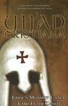 Yijad Cristiana: Una Mirada A Las Cruzadas Hechas En El Nombre De Cristo Yijad Cristiana: Una Mirada A Las Cruzadas Hechas En El Nombre De Cristo