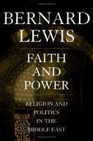Faith And Power: Religion And Politics In The Middle East Faith And Power: Religion And Politics In The Middle East