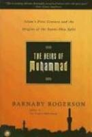 The Heirs Of Muhammad: Islam's First Century And The Origins Of The Sunni-Shia Split The Heirs Of Muhammad: Islam's First Century And The Origins Of The Sunni-Shia Split