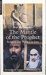 The Mantle Of The Prophet: Religion And Politics In Iran The Mantle Of The Prophet: Religion And Politics In Iran