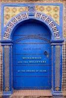 Muhammad And The Believers: At The Origins Of Islam Muhammad And The Believers: At The Origins Of Islam