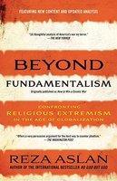 Beyond Fundamentalism: Confronting Religious Extremism In The Age Of Globalization Beyond Fundamentalism: Confronting Religious Extremism In The Age Of Globalization