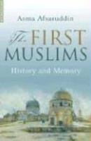 The First Muslims: History And Memory The First Muslims: History And Memory