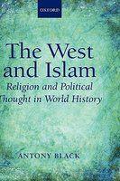 The West And Islam: Religion And Political Thought In World History The West And Islam: Religion And Political Thought In World History