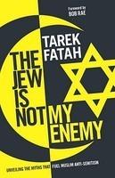 The Jew Is Not My Enemy: Unveiling The Myths That Fuel Muslim Anti-Semitism The Jew Is Not My Enemy: Unveiling The Myths That Fuel Muslim Anti-Semitism
