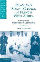 Islam And Social Change In French West Africa: History Of An Emancipatory Community Islam And Social Change In French West Africa: History Of An Emancipatory Community