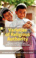 Varieties Of Religious Authority: Changes And Challenges In 20th Century Indonesian Islam Varieties Of Religious Authority: Changes And Challenges In 20th Century Indonesian Islam