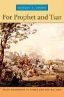 For Prophet And Tsar: Islam And Empire In Russia And Central Asia For Prophet And Tsar: Islam And Empire In Russia And Central Asia
