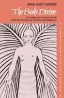 The Body Divine: The Symbol Of The Body In The Works Of Teilhard De Chardin And Ramanuja The Body Divine: The Symbol Of The Body In The Works Of Teilhard De Chardin And Ramanuja