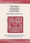 The Sage Learning Of Liu Zhi: Islamic Thought In Confucian Terms The Sage Learning Of Liu Zhi: Islamic Thought In Confucian Terms
