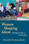 Women Shaping Islam: Indonesian Women Reading The Qur'an Women Shaping Islam: Indonesian Women Reading The Qur'an