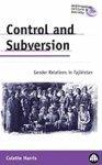 Control And Subversion: Gender Relations In Tajikistan Control And Subversion: Gender Relations In Tajikistan