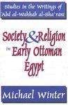 Society & Religion In Early Ottoman Egypt: Studies In The Writings Of 'Abd Al-Wahhab Al-Sha'rani Society & Religion In Early Ottoman Egypt: Studies In The Writings Of 'Abd Al-Wahhab Al-Sha'rani