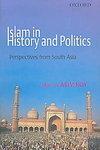 Islam In History And Politics: Perspectives From South Asia Islam In History And Politics: Perspectives From South Asia