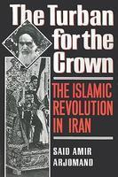 Turban For The Crown: The Islamic Revolution In Iran Turban For The Crown: The Islamic Revolution In Iran