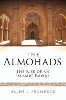 The Almohads: The Rise Of An Islamic Empire The Almohads: The Rise Of An Islamic Empire