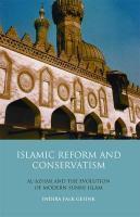 Islamic Reform And Conservatism: Al-Azhar And The Evolution Of Modern Sunni Islam Islamic Reform And Conservatism: Al-Azhar And The Evolution Of Modern Sunni Islam
