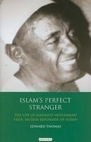 Islam's Perfect Stranger: The Life Of Mahmud Muhammad Taha, Muslim Reformer Of Sudan Islam's Perfect Stranger: The Life Of Mahmud Muhammad Taha, Muslim Reformer Of Sudan