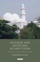 Religion And Mysticism In Early Islam: Theology And Sufism In Yemen Religion And Mysticism In Early Islam: Theology And Sufism In Yemen