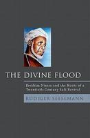 The Divine Flood The Divine Flood: Ibrahim Niasse And The Roots Of A Twentieth-Century Sufi Revibrahim Niasse And The Roots Of A Twentieth-Century Suf The Divine Flood The Divine Flood: Ibrahim Niasse And The Roots Of A Twentieth-Century Sufi Revibrahim Niasse And The Roots Of A Twentieth-Century Suf