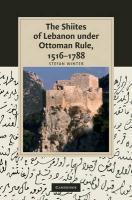 The Shiites Of Lebanon Under Ottoman Rule, 1516-1788 The Shiites Of Lebanon Under Ottoman Rule, 1516-1788
