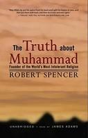 The Truth About Muhammad: Founder Of The World's Most Intolerant Religion The Truth About Muhammad: Founder Of The World's Most Intolerant Religion