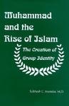 Muhammad And The Rise Of Islam: The Creation Of Group Identity Muhammad And The Rise Of Islam: The Creation Of Group Identity