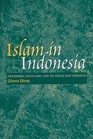 Islam In Indonesia: Modernism, Radicalism, And The Middle East Dimension Islam In Indonesia: Modernism, Radicalism, And The Middle East Dimension