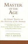 Master Of The Age: An Islamic Treatise On The Necessity Of The Imamate Master Of The Age: An Islamic Treatise On The Necessity Of The Imamate