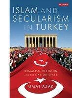 Islam And Secularism In Turkey: Kemalism, Religion And The Nation State Islam And Secularism In Turkey: Kemalism, Religion And The Nation State