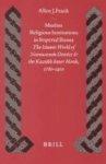 Muslim Religious Institutions In Imperial Russia: The Islamic World Of Novouzensk District And The Kazakh Inner Horde, 1780-1910 Muslim Religious Institutions In Imperial Russia: The Islamic World Of Novouzensk District And The Kazakh Inner Horde, 1780-1910