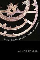 Islam, Science, And The Challenge Of History Islam, Science, And The Challenge Of History