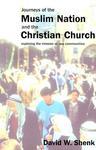 Journeys Of The Muslim Nation And The Christian Church: Exploring The Mission Of Two Communities Journeys Of The Muslim Nation And The Christian Church: Exploring The Mission Of Two Communities