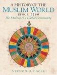 A History Of The Muslim World Since 1260: The Making Of A Global Community A History Of The Muslim World Since 1260: The Making Of A Global Community