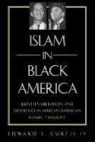 Islam In Black America: Identity, Liberation, And Difference In African-American Islamic Thought Islam In Black America: Identity, Liberation, And Difference In African-American Islamic Thought