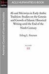 Ali And Mu'awiya In Early Arabic Tradition: Studies On The Genesis And Growth Of Islamic Historical Writing Until The End Of The Ninth Century Ali And Mu'awiya In Early Arabic Tradition: Studies On The Genesis And Growth Of Islamic Historical Writing Until The End Of The Ninth Century