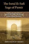 The Ismaili-Sufi Sage Of Pamir: Mubarak-I Wakhani And The Esoteric Tradition Of The Pamiri Muslims The Ismaili-Sufi Sage Of Pamir: Mubarak-I Wakhani And The Esoteric Tradition Of The Pamiri Muslims