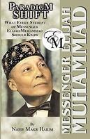 Paradigm Shift: What Every Student Of Messenger Elijah Muhammad Should Know Paradigm Shift: What Every Student Of Messenger Elijah Muhammad Should Know