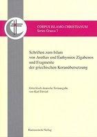 Schriften Zum Islam Von Arethas Und Euthymios Zigabenos Und Fragmente Der Griechischen Koranubersetzung. Griechisch-Deutsche Textausgabe